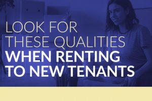 Look for These Qualities When Renting to New Tenants